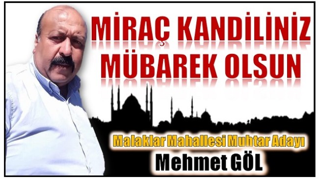 MALAKLAR MAHALLESİ MUHTAR ADAYI GÖL’DEN MİRAÇ KANDİLİ MESAJI