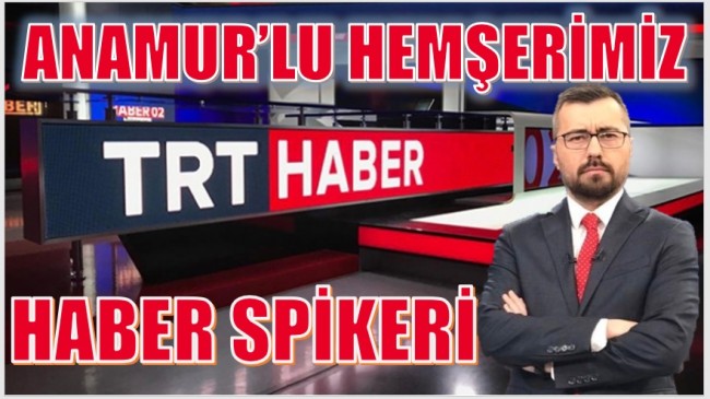 Hemşerimiz GÖRMEZ , TRT’de Haber Spikeri