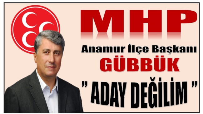 Başkan GÜBBÜK ” Aday Değilim ” Dedi