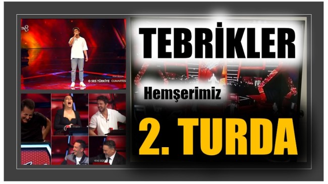 ” O SES TÜRKİYE ” ‘de HEMŞERİMİZ 2. TURDA
