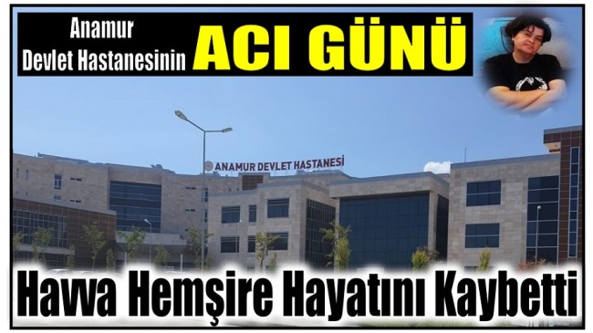 Anamur Devlet Hastanesinin Acı Günü