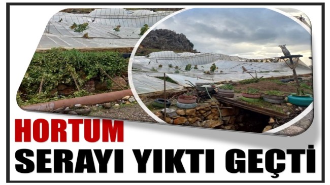 HORTUM SERAYA ZARAR VERDİ