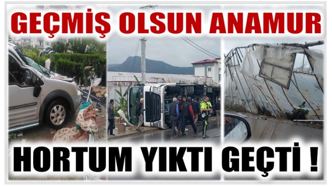 Geçmiş Olsun Anamur ! Hortum Yıktı Geçti !