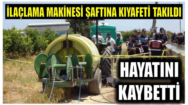 İlaçlama Makinesi Şaftına Kıyafeti Takılan Genç Kız Hayatını Kaybetti