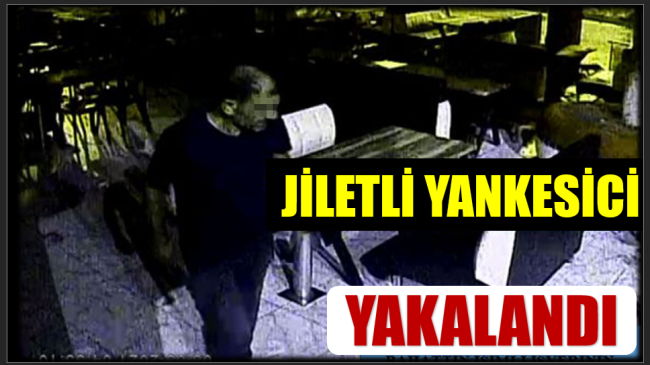 JİLETLİ YANKESİCİ YAKALANDI