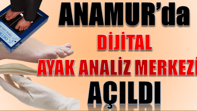 ANAMUR’da “ DİJİTAL AYAK ANALİZ MERKEZİ “