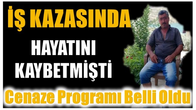 İş Kazasında Hayatını Kaybeden BAZ , Bugün Toprağa Verilecek