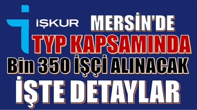 Mersin’de TYP Kapsamında 1350 İşçi Alınacak