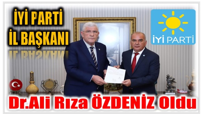 Hemşehrimiz Dr. Ali Rıza ÖZDENİZ İYİ Parti Mersin İl Başkanı Oldu