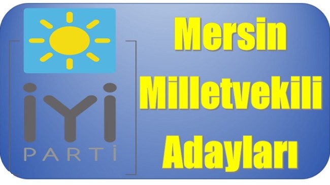 İyi Parti Mersin Milletvekili Adayları