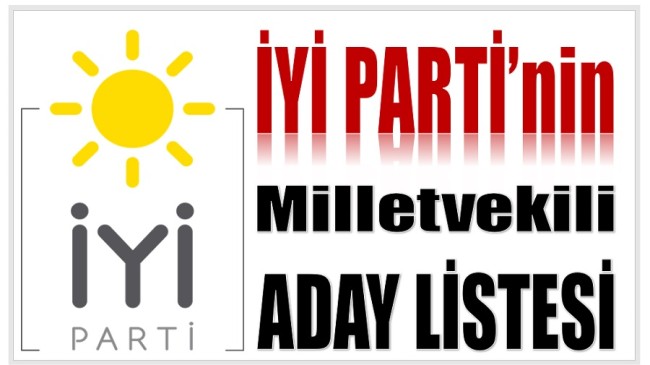 İYİ PARTİ’nin Milletvekili Aday Listesi Açıklandı