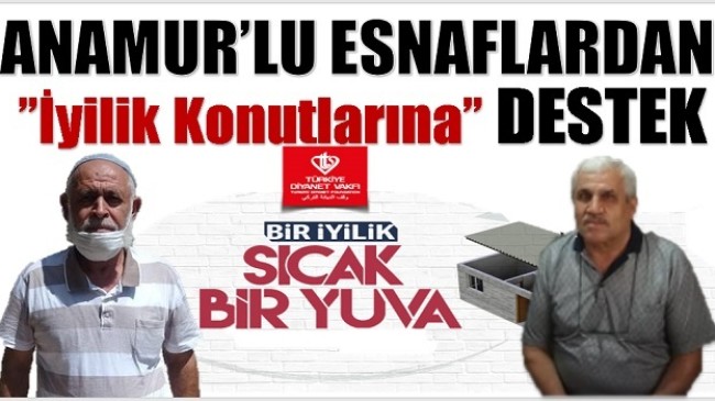 ANAMUR’LU ESNAFLARDAN  “İYİLİK KONUTLARI” KAMPANYASINA DESTEK