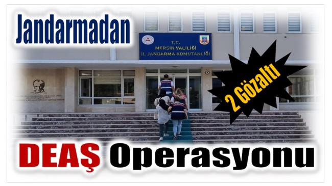 Jandarmadan DEAŞ Operasyonu ; 2 Gözaltı