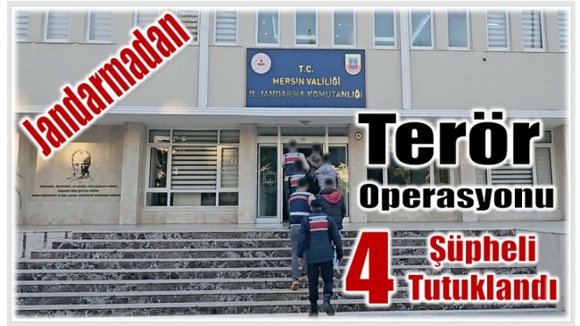 Jandarmadan Terör Operasyonu ; 4 Şüpheli Tutuklandı