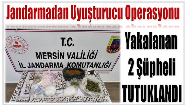 Jandarmadan Uyuşturucu Operasyonu ; Gözaltına Alınan 2 Şüpheli Tutuklandı