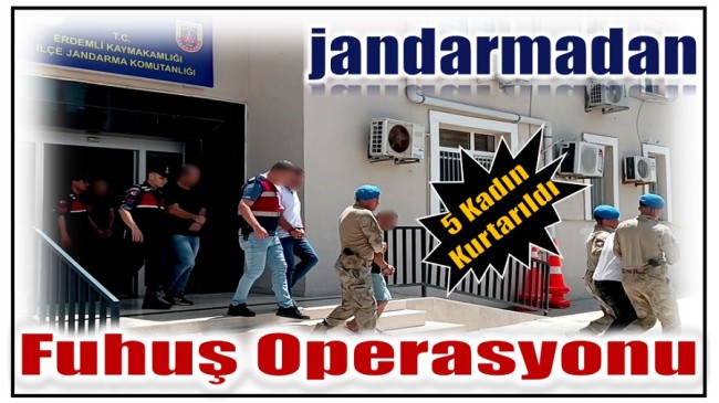 Jandarmadan Fuhuş Operasyonu ! 5 Kadın Kurtarıldı ; 9 gözaltı