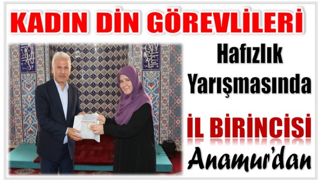 “Kadın Din Görevlileri Hafızlık Yarışmasında” İl Birincisi Anamur’dan