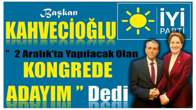 Başkan KAHVECİOĞLU Adaylığını Açıkladı