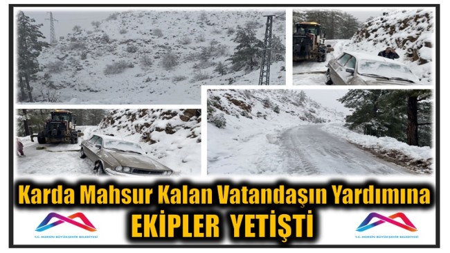 Yayla Yolunda Karda Mahsur Kalan Vatandaşın  Yardımına Ekipler Yetişti