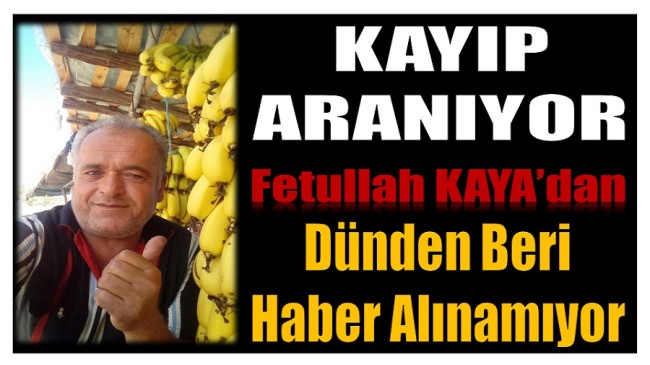 Kayıp Aranıyor ! Dünden Beri Haber Alınamıyor