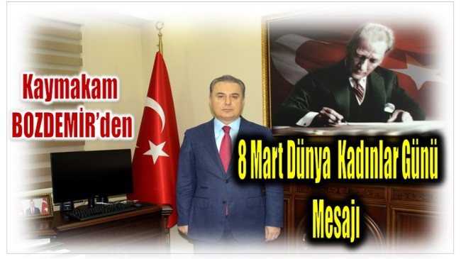 Anamur Kaymakamı BOZDEMİR’den 8 Mart Dünya Kadınlar Günü Mesajı