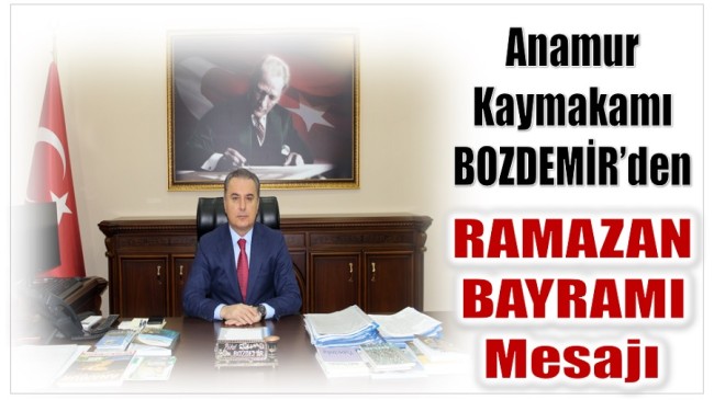 Kaymakam BOZDEMİR’den Ramazan Bayramı Mesajı