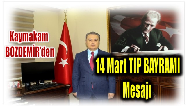 Anamur Kaymakamı BOZDEMİR’den 14 Mart Tıp Bayramı Mesajı