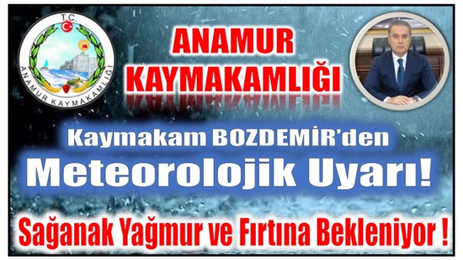 Anamur Kaymakamlığından Sağanak Yağmur ve Fırtına Uyarısı !