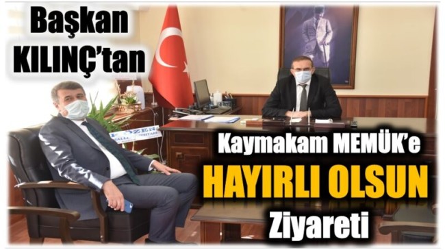 Başkan KILINÇ’tan,Yeni Kaymakama Hayırlı Olsun Ziyareti