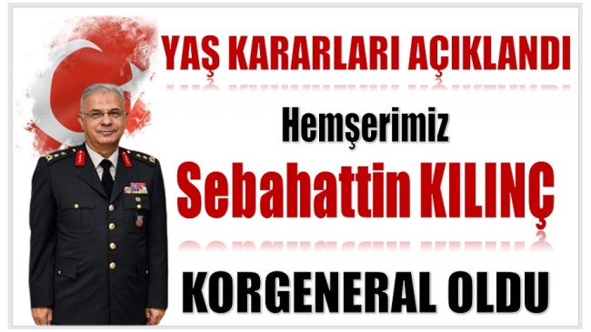 Hemşerimiz Sebahattin KILINÇ Korgeneral Oldu