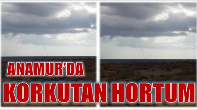 ANAMUR’DA KORKUTAN HORTUM