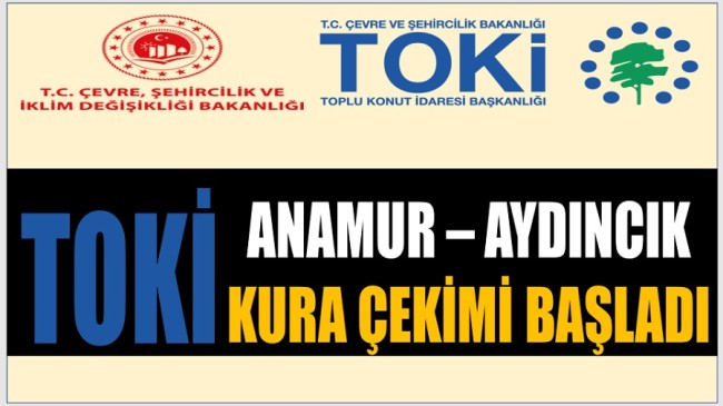 TOKİ KONUTLARİ ANAMUR – AYDINCIK KURA ÇEKİMİ BAŞLADI