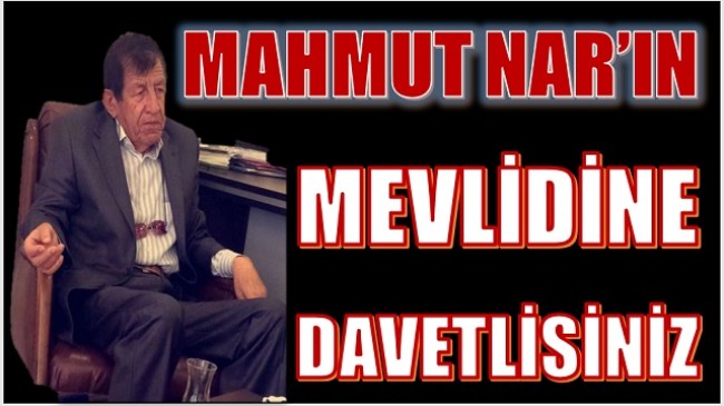 Mahmut  NAR’ın MEVLİD-İ ŞERİFİNE  DAVETLİSİNİZ