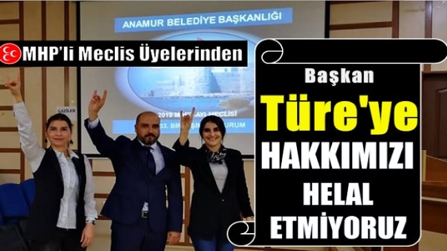 Başkan TÜRE’ye ” HAKKIMIZI HELAL ETMİYORUZ “