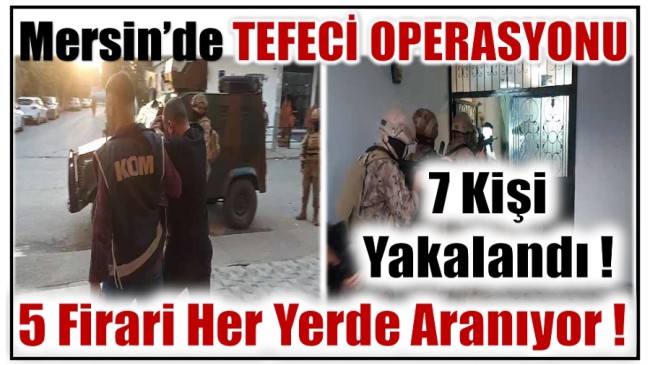 Mersin Polisinden Tefecilere Operasyon