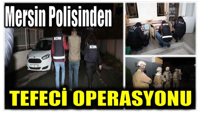 Mersin Polisinden Tefeci Operasyonu