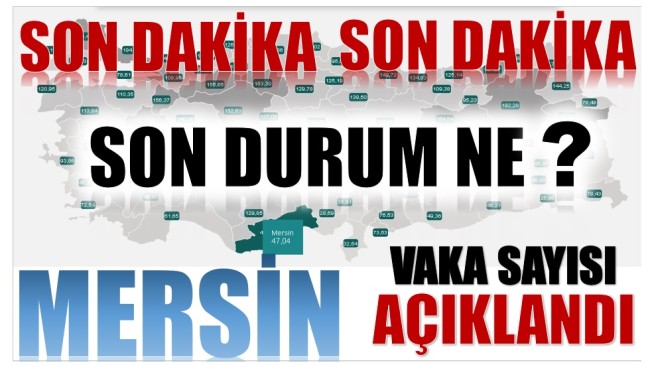 SAĞLIK BAKANI SON VERİLERİ PAYLAŞTI. MERSİN’DE DURUM…