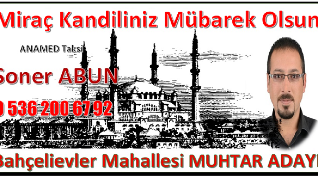 Bahçelievler Mahallesi Muhtar Adayı ABUN’dan  Kandil Mesajı