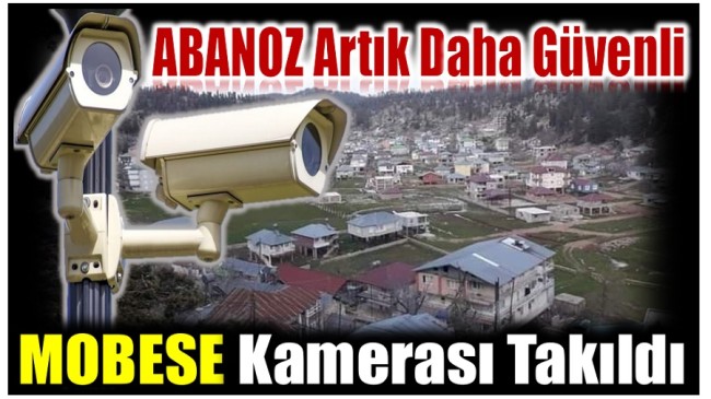 Abanoz’a MOBESE Kamerası Takıldı