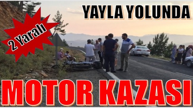 Yayla Yolunda Motor Kazası; 2 Yaralı