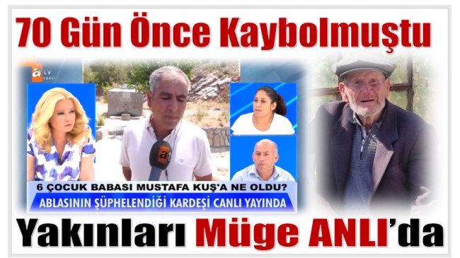 Kayıp Mustafa KUŞ’un Yakınları , Müge ANLI ile Tatlı Sertte