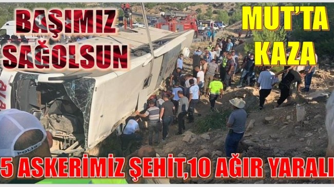 MUT’TA KAZA; 5 Askerimiz ŞEHİT,10 Askerimiz Ağır Yaralı