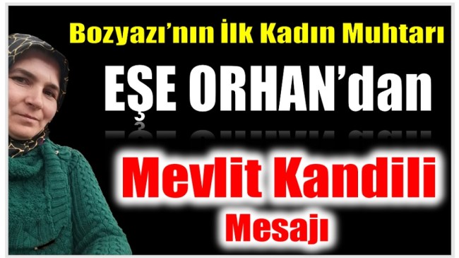 Bozyazı’nın İlk Kadın Muhtarı ORHAN’dan Mevlit Kandili Mesajı