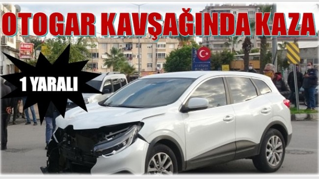 OTOGAR KAVŞAĞINDA KAZA ; 1 YARALI