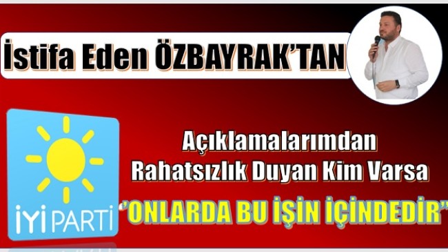 İstifa Eden Başkan ÖZBAYRAK’tan Açıklama