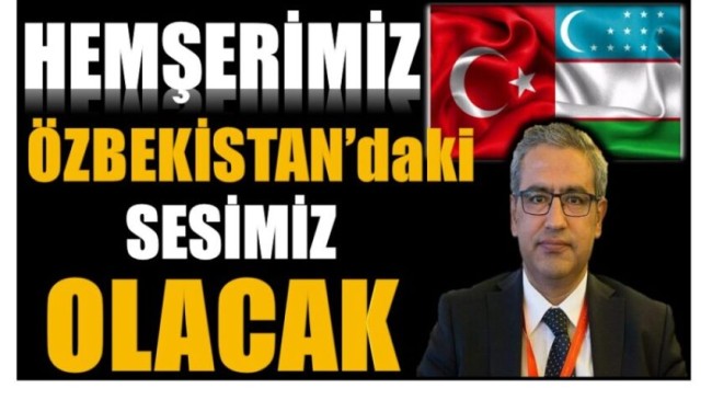 HEMŞERİMİZ ÖZBEKİSTAN’DAKİ SESİMİZ OLACAK