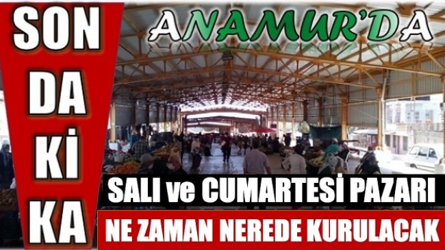 SALI ve CUMARTESİ Pazarı Nerede ve Ne Zaman Kurulacak