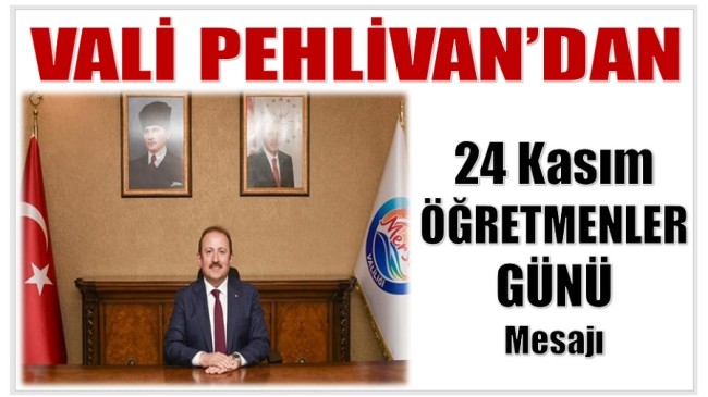 Mersin Valisi PEHLİVAN’dan 24 Kasım Öğretmenler Günü Mesajı