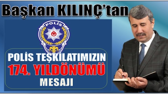 Başkan KILINÇ’tan 174. YIL Mesajı