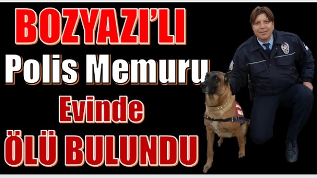 Bozyazı’lı Polis Memuru,Evinde Ölü Bulundu